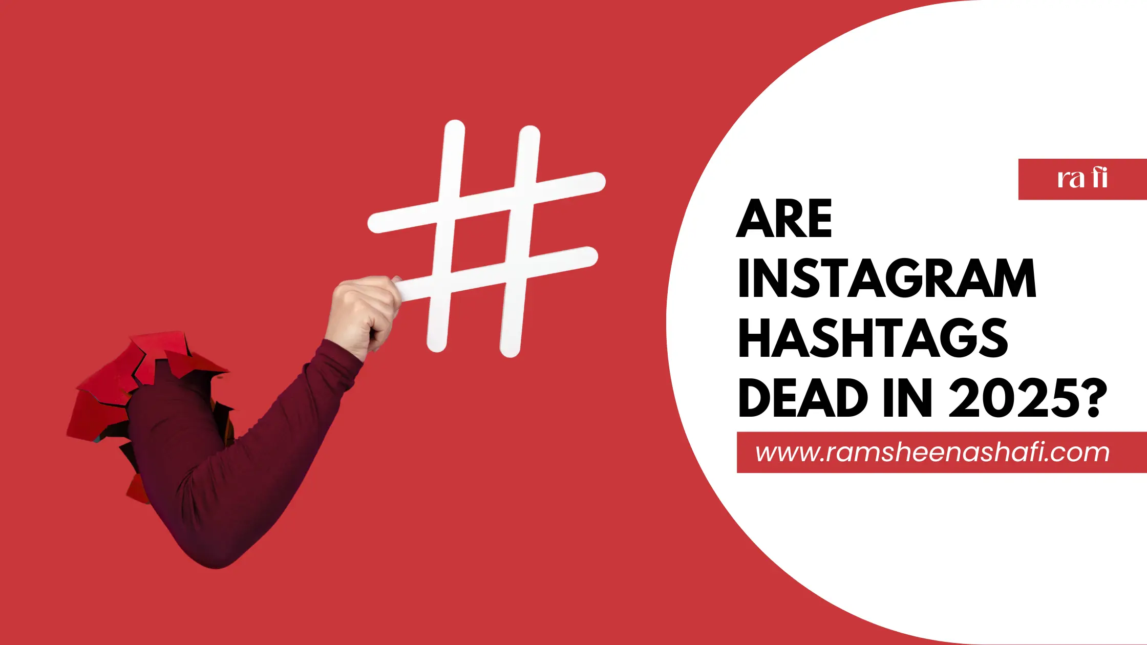 www.ramsheenashafi.com Are Instagram Hashtags Dead in 2025? Ramsheena Shafi